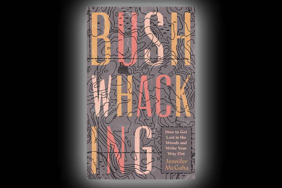 Jennifer McGaha’s Bushwhacking: How to Get Lost in the Woods and Write Your Way Out